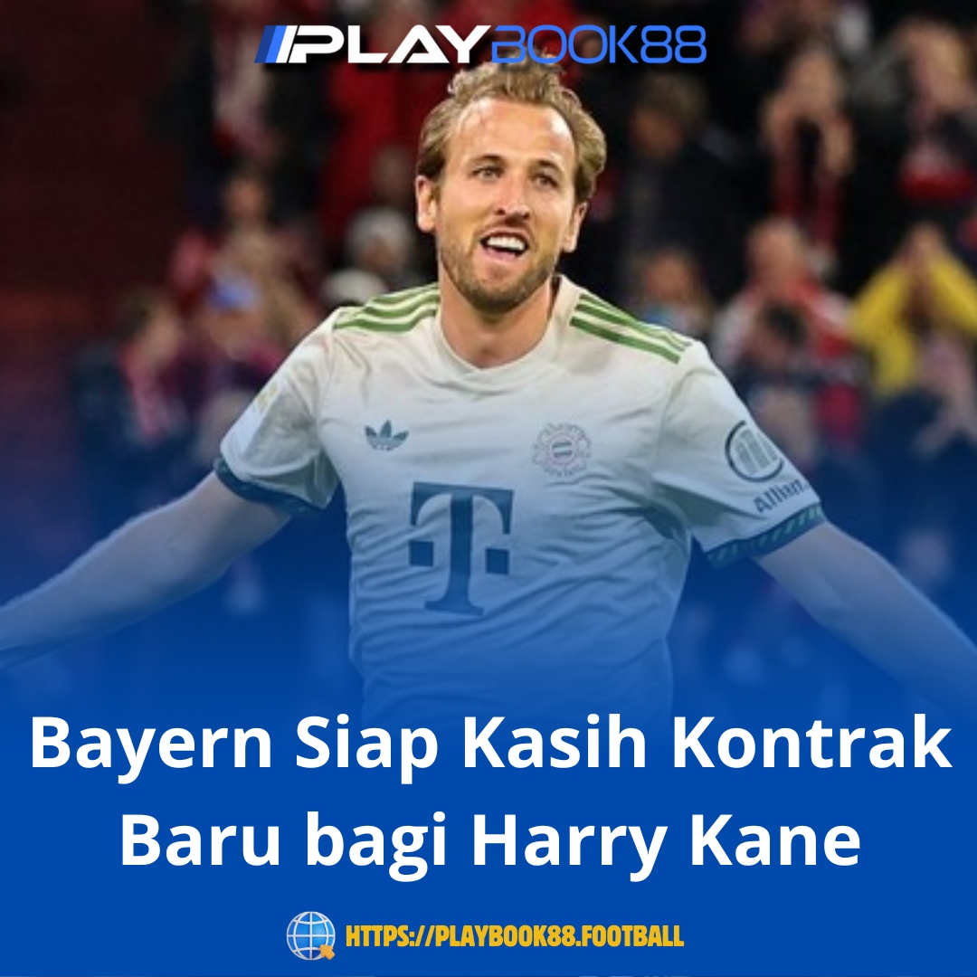 Bayern Siap Perpanjang Kontrak Harry Kane Setelah Tampil Gemilang